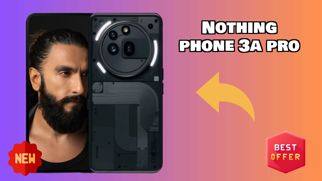 Nothing Phone 3a Pro at ₹25,690 - Best Features Highlighted