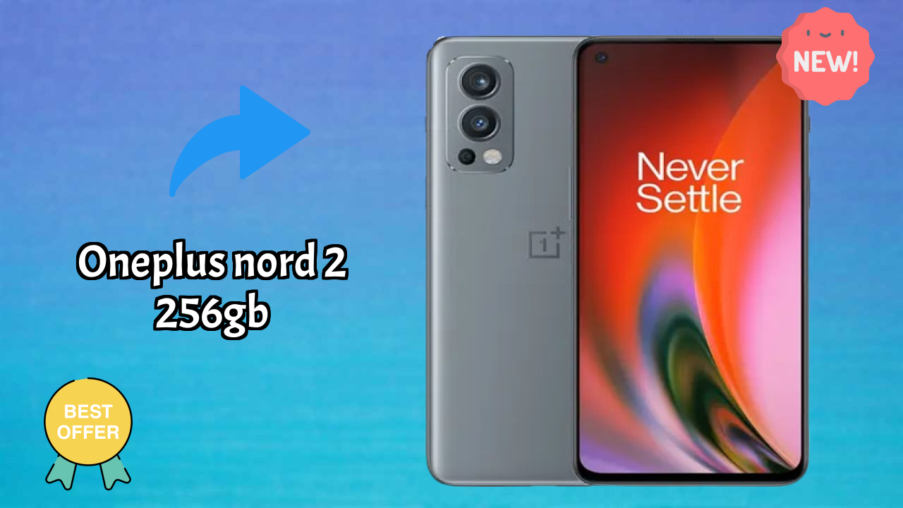 OnePlus Nord 2 256GB vs Samsung: Which Should You Choose?